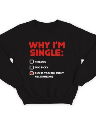 Прикольный свитшот с надписью "Why i'm single?" ("Почему я одинок?")